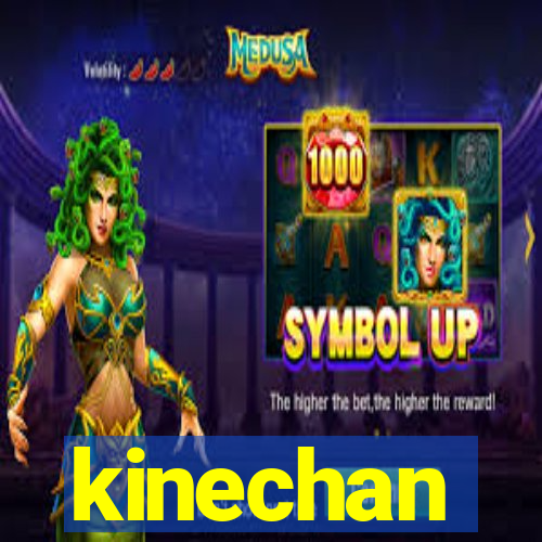 kinechan