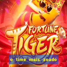 o time mais zoado do mundo