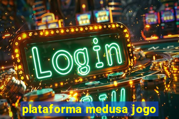 plataforma medusa jogo