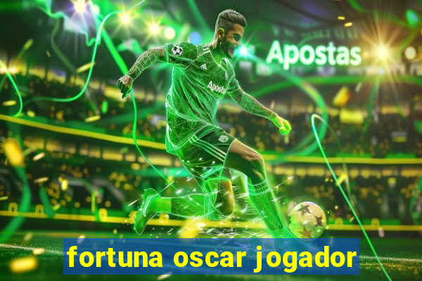 fortuna oscar jogador