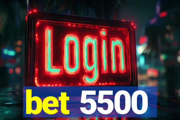 bet 5500