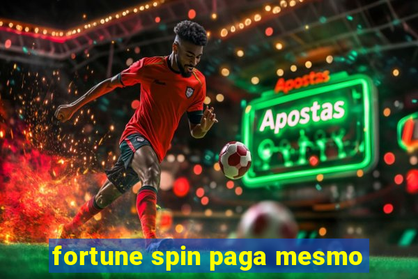 fortune spin paga mesmo