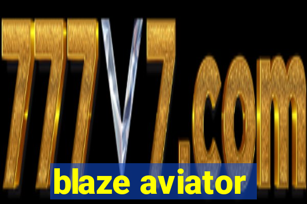 blaze aviator