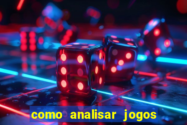 como analisar jogos de futebol para apostar