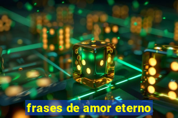 frases de amor eterno