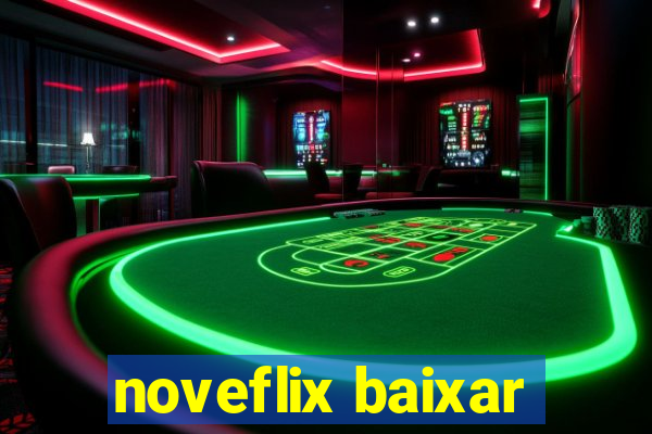 noveflix baixar