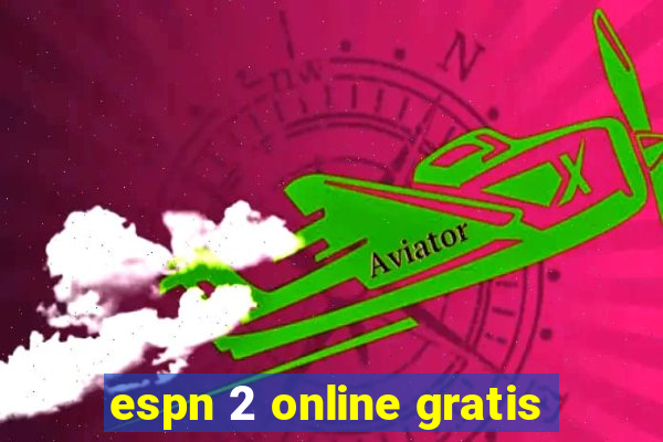 espn 2 online gratis