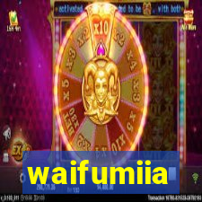 waifumiia