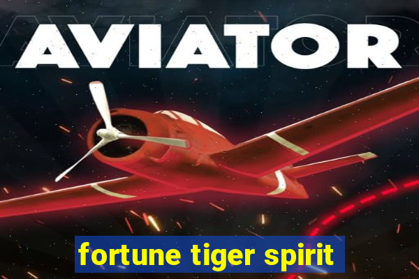 fortune tiger spirit