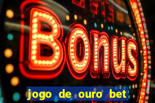 jogo de ouro bet codigo promocional