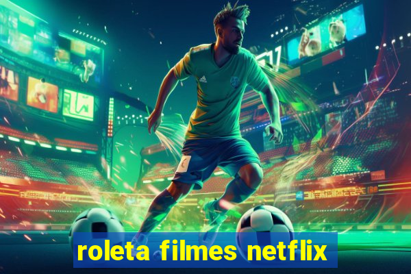 roleta filmes netflix