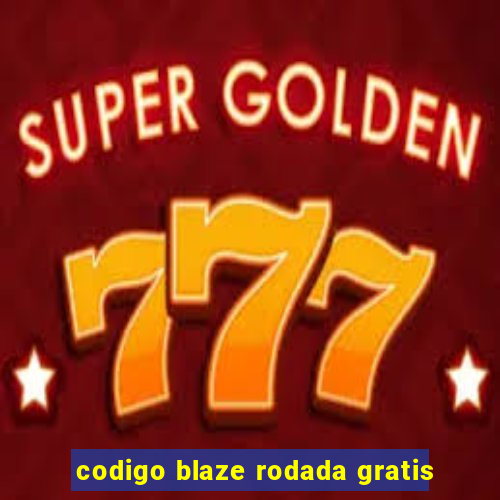 codigo blaze rodada gratis