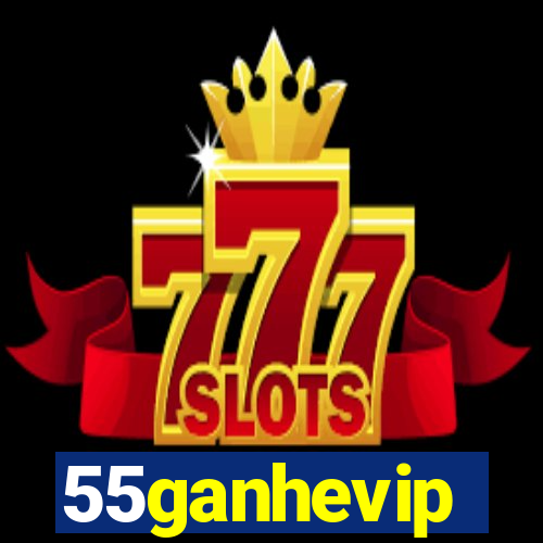 55ganhevip