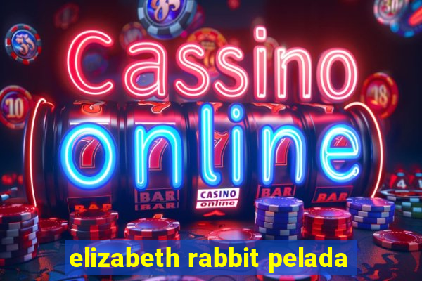 elizabeth rabbit pelada