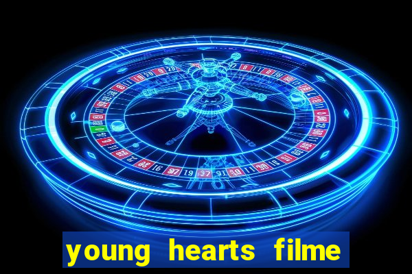 young hearts filme completo dublado