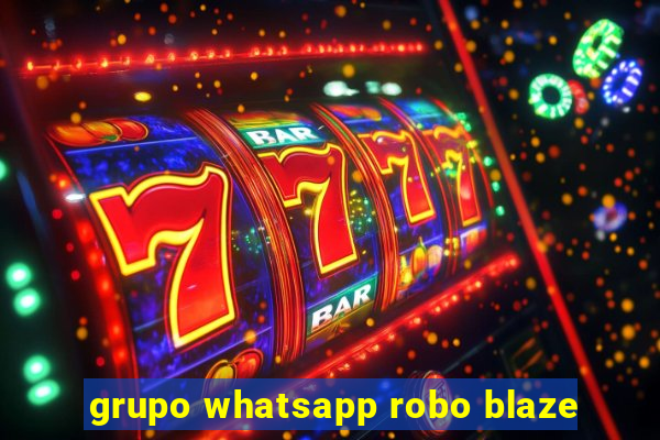 grupo whatsapp robo blaze