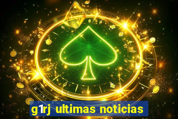 g1rj ultimas noticias