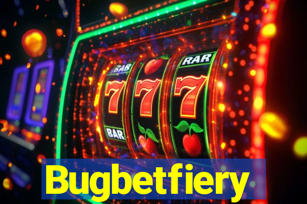 Bugbetfiery