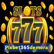 Pixbet365demora