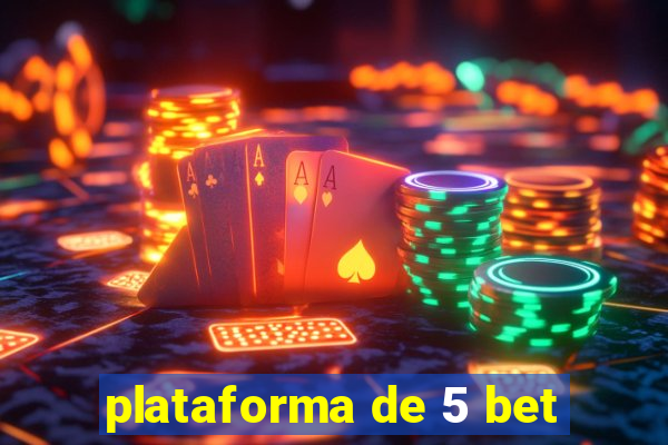 plataforma de 5 bet