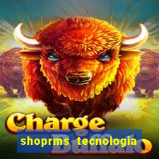 shoprms tecnologia e serviços ltda jogos