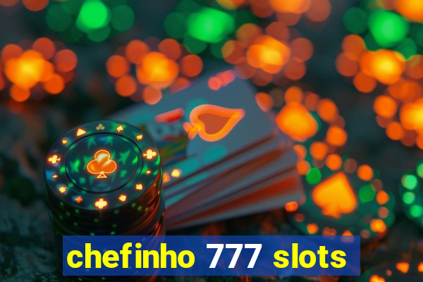 chefinho 777 slots