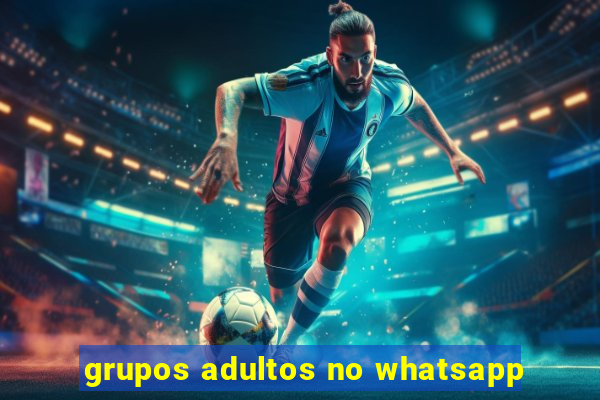 grupos adultos no whatsapp