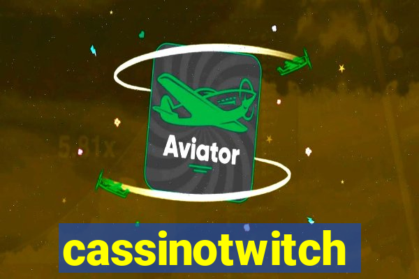 cassinotwitch