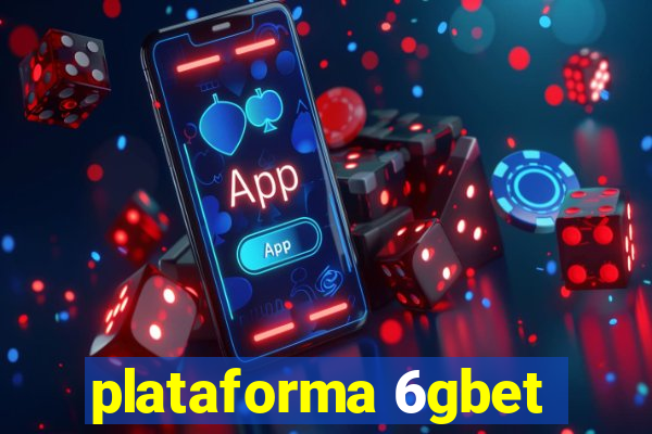 plataforma 6gbet