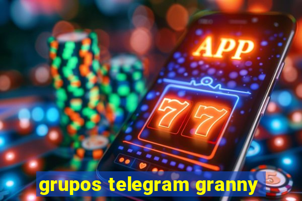 grupos telegram granny