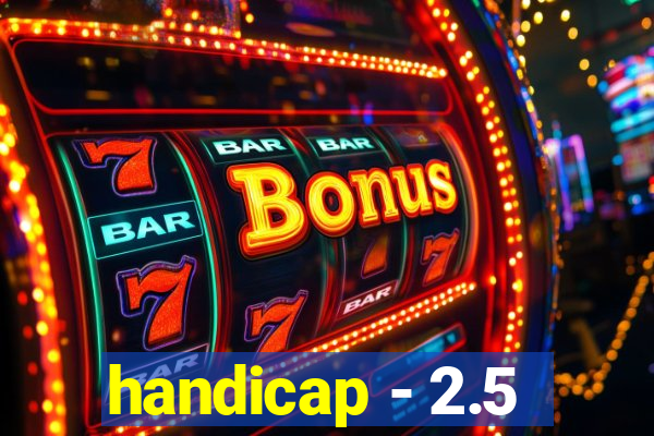 handicap - 2.5