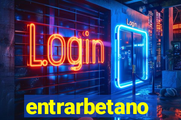 entrarbetano