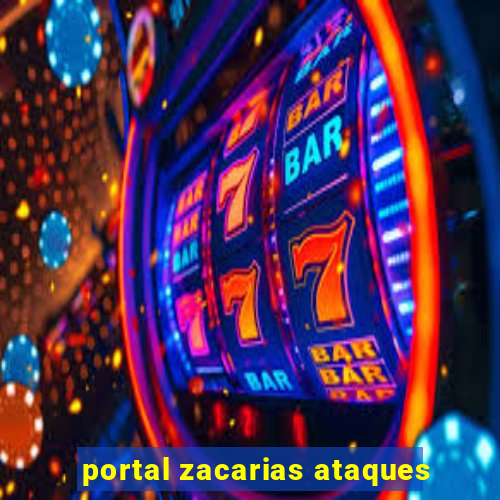 portal zacarias ataques