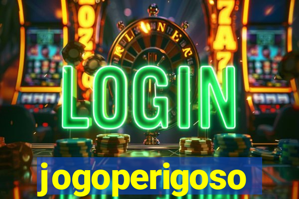 jogoperigoso