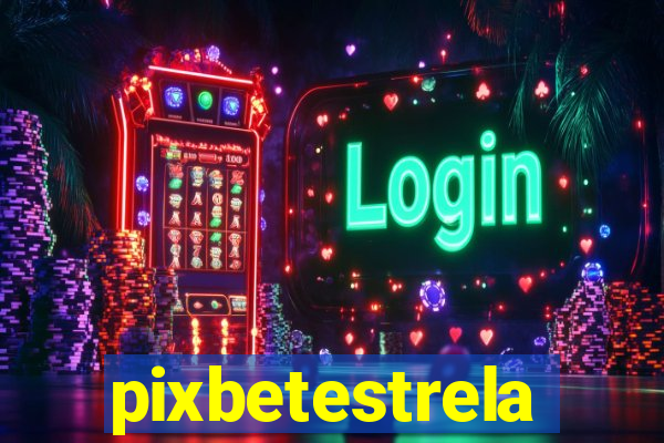 pixbetestrela