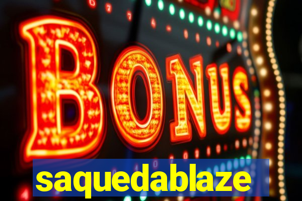 saquedablaze