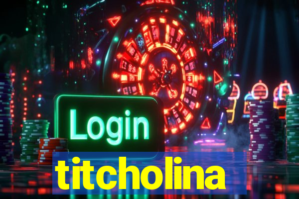 titcholina