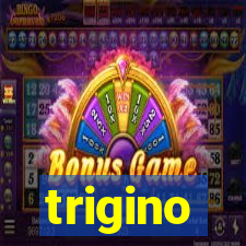 trigino